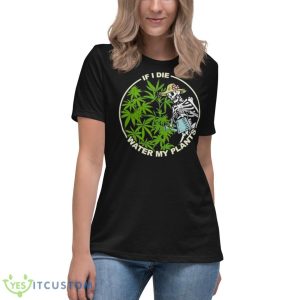 Skeleton Lady If I Die Water My Plants Weed Shirt 11 Skeleton Lady If I Die Water My Plants Weed Shirt - Women's Relaxed Short Sleeve Jersey Tee