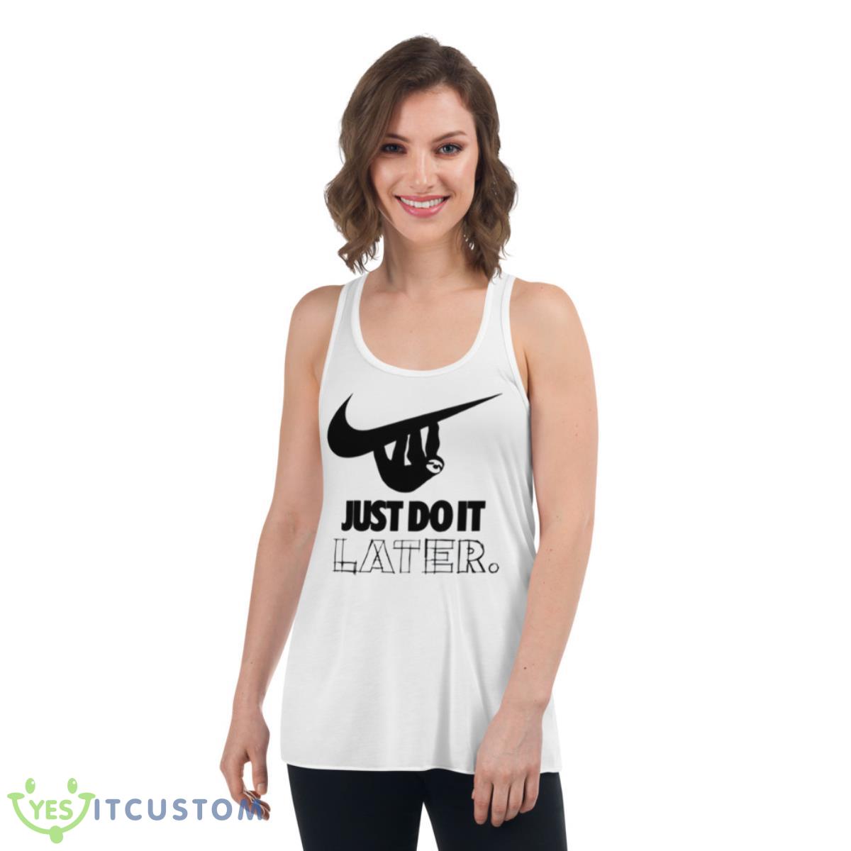 Sloth Hanging On Nike Logo Just Do It Later Shirt 4 Sloth Hanging On Nike Logo Just Do It Later Shirt - Women's Flowy Racerback Tank