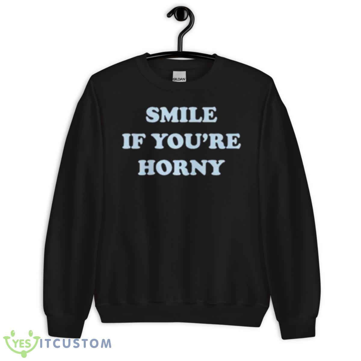 Smile If You’re Horny Shirt 13 Smile If You’re Horny Shirt - Unisex Crewneck Sweatshirt