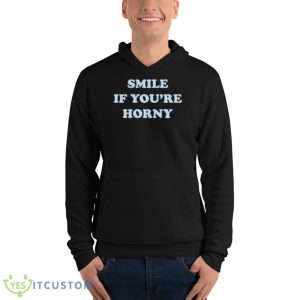 Smile If You’re Horny Shirt 9 Smile If You’re Horny Shirt - Unisex Fleece Pullover Hoodie