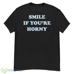 Smile If You’re Horny Shirt - G500 Men’s Classic T-Shirt