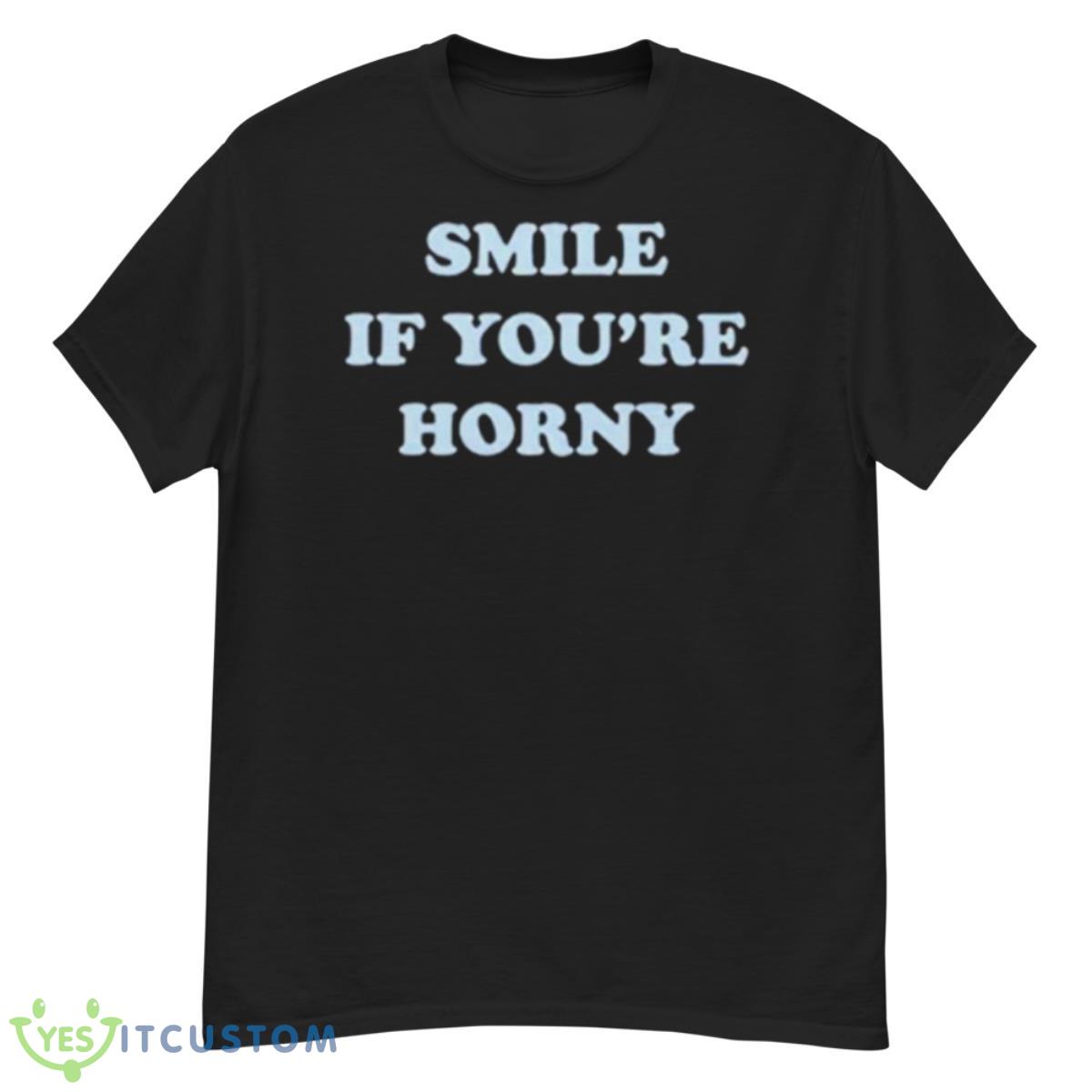 Smile If You’re Horny Shirt 12 Smile If You’re Horny Shirt - G500 Men’s Classic T-Shirt