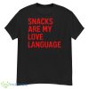 Snacks Are My Love Language Shirt - G500 Men’s Classic T-Shirt