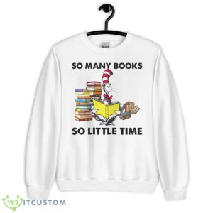So Many Books So Little Time Reading Day Shirt - Unisex Heavy Blend Crewneck Sweatshirt
