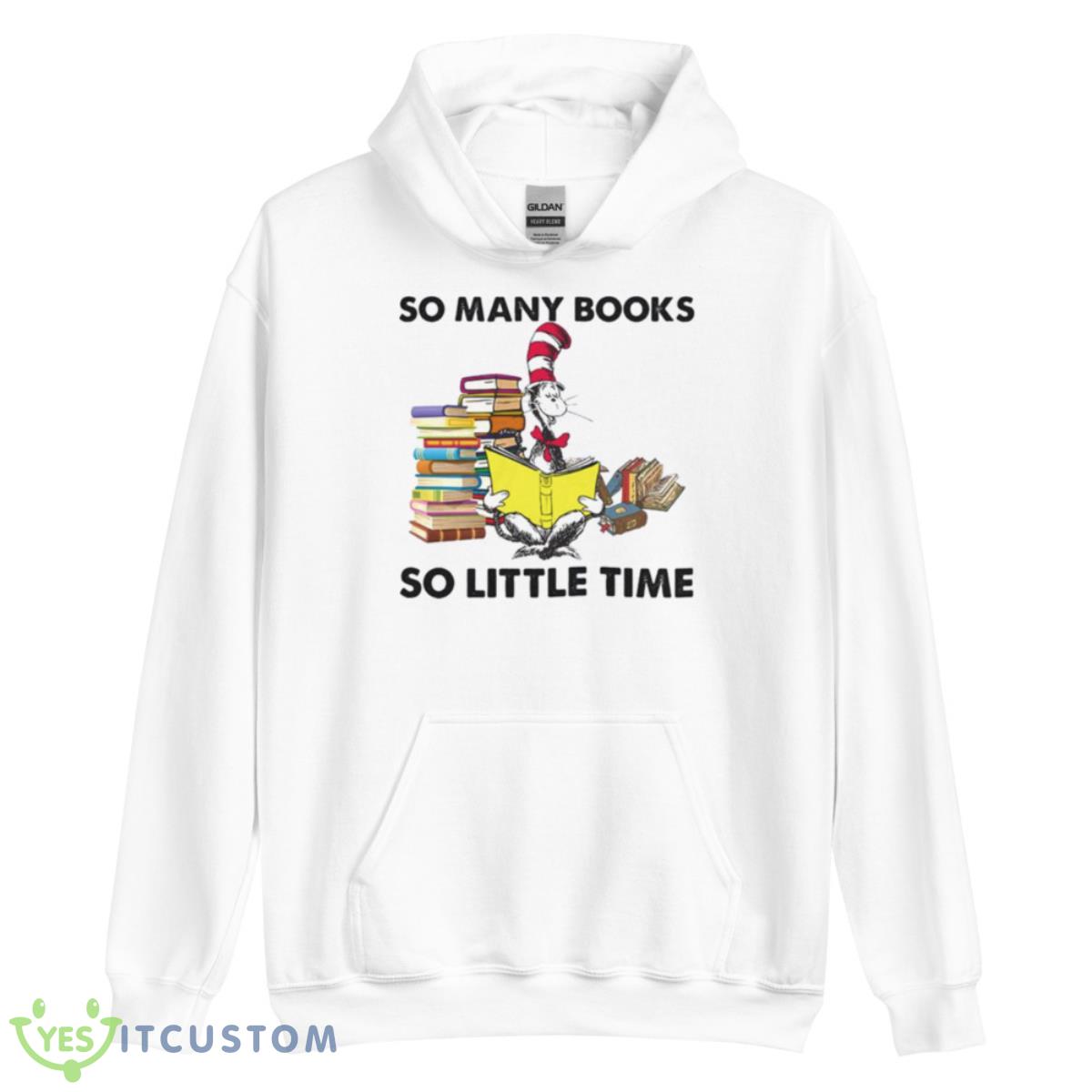 So Many Books So Little Time Reading Day Shirt 3 So Many Books So Little Time Reading Day Shirt - Unisex Heavy Blend Hooded Sweatshirt