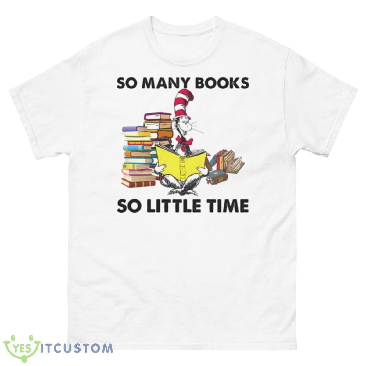 So Many Books So Little Time Reading Day Shirt 10 So Many Books So Little Time Reading Day Shirt - 500 Men’s Classic Tee Gildan