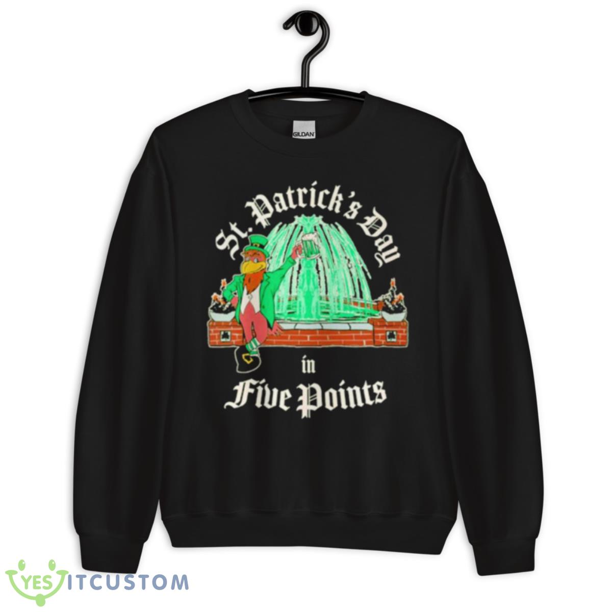 St. Patrick’s Day In Five Points Shirt 3 St. Patrick’s Day In Five Points Shirt - Unisex Crewneck Sweatshirt