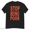 Stop Being Poor 2023 Shirt - G500 Men’s Classic T-Shirt