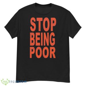 Stop Being Poor 2023 Shirt - G500 Men’s Classic T-Shirt