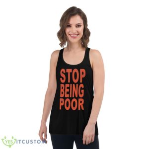 Stop Being Poor 2023 Shirt - Women's Flowy Racerback Tank