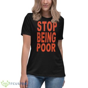 Stop Being Poor 2023 Shirt - Women's Relaxed Short Sleeve Jersey Tee