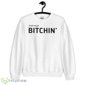 Stop Your Bitchin Shirts - Unisex Heavy Blend Crewneck Sweatshirt