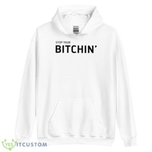Stop Your Bitchin Shirts - Unisex Heavy Blend Hooded Sweatshirt