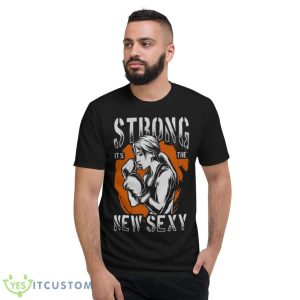 Strong Is The New Sexy Body Builder Shirt - Short Sleeve T-Shirt