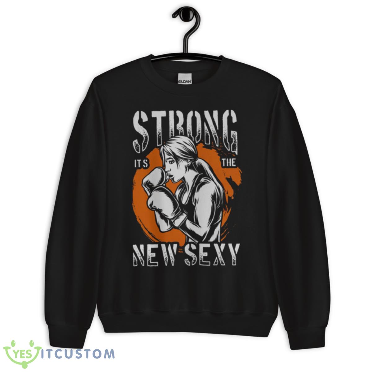 Strong Is The New Sexy Body Builder Shirt 3 Strong Is The New Sexy Body Builder Shirt - Unisex Crewneck Sweatshirt