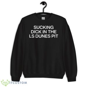 Sucking Dick In The Ls Dunes PiShirt - Unisex Crewneck Sweatshirt