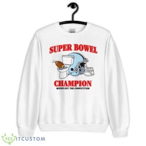 Super Bowel Champion Wiped Out The Competition Shirt - Unisex Heavy Blend Crewneck Sweatshirt