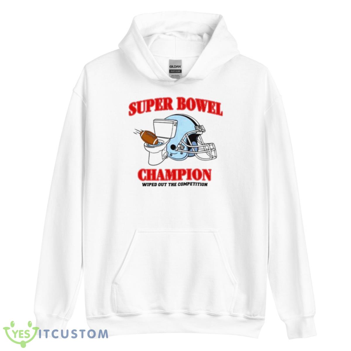 Super Bowel Champion Wiped Out The Competition Shirt 11 Super Bowel Champion Wiped Out The Competition Shirt - Unisex Heavy Blend Hooded Sweatshirt