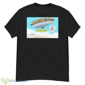 Super Bowl LVII Not A Chinese Spy Balloon It Was A Last Minute Addition - G500 Men’s Classic T-Shirt