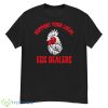 Support Your Local Egg Dealers Shirt - G500 Men’s Classic T-Shirt
