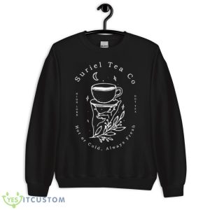Suriel Tea Co Hot Or Cold Always Fresh Shirt 8 Suriel Tea Co Hot Or Cold Always Fresh Shirt - Unisex Crewneck Sweatshirt