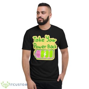 Take Your Power Back Shirt - Short Sleeve T-Shirt