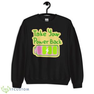 Take Your Power Back Shirt - Unisex Crewneck Sweatshirt