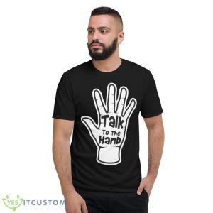 Talk To The Hand 2023 Shirt - Short Sleeve T-Shirt