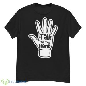Talk To The Hand 2023 Shirt - G500 Men’s Classic T-Shirt
