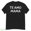 Te Amo Mama Classic Shirt - G500 Men’s Classic T-Shirt