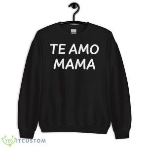 Te Amo Mama Classic Shirt - Unisex Crewneck Sweatshirt