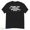 Thank You For Not Believing In Me Shirt - G500 Men’s Classic T-Shirt