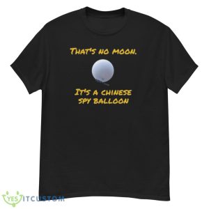 That’s No Moon It’s A Chinese Spy Balloon Shirt - G500 Men’s Classic T-Shirt