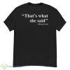 That’s What She Said 2023 Shirt - G500 Men’s Classic T-Shirt