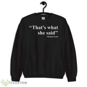 That’s What She Said 2023 Shirt - Unisex Crewneck Sweatshirt