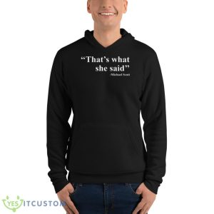 That’s What She Said 2023 Shirt - Unisex Fleece Pullover Hoodie