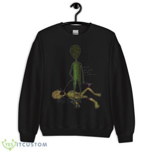 The Alien Are Cumming Shirt 8 The Alien Are Cumming Shirt - Unisex Crewneck Sweatshirt