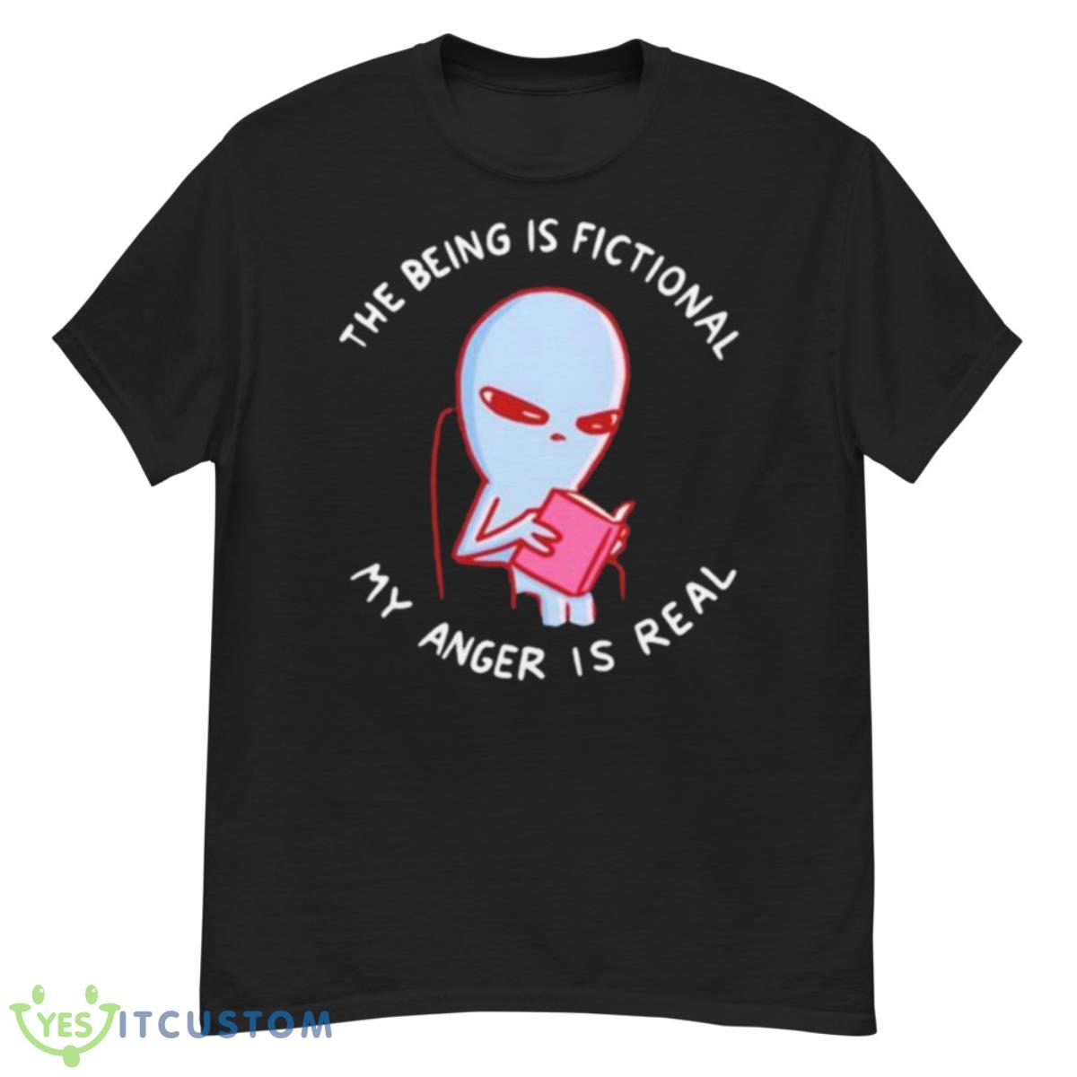 The Being Is Fictional My Anger Is Real Shirt 12 The Being Is Fictional My Anger Is Real Shirt - G500 Men’s Classic T-Shirt