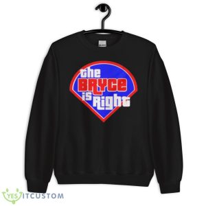 The Bryce Is Right Philly 2023 Shirt 8 The Bryce Is Right Philly 2023 Shirt - Unisex Crewneck Sweatshirt