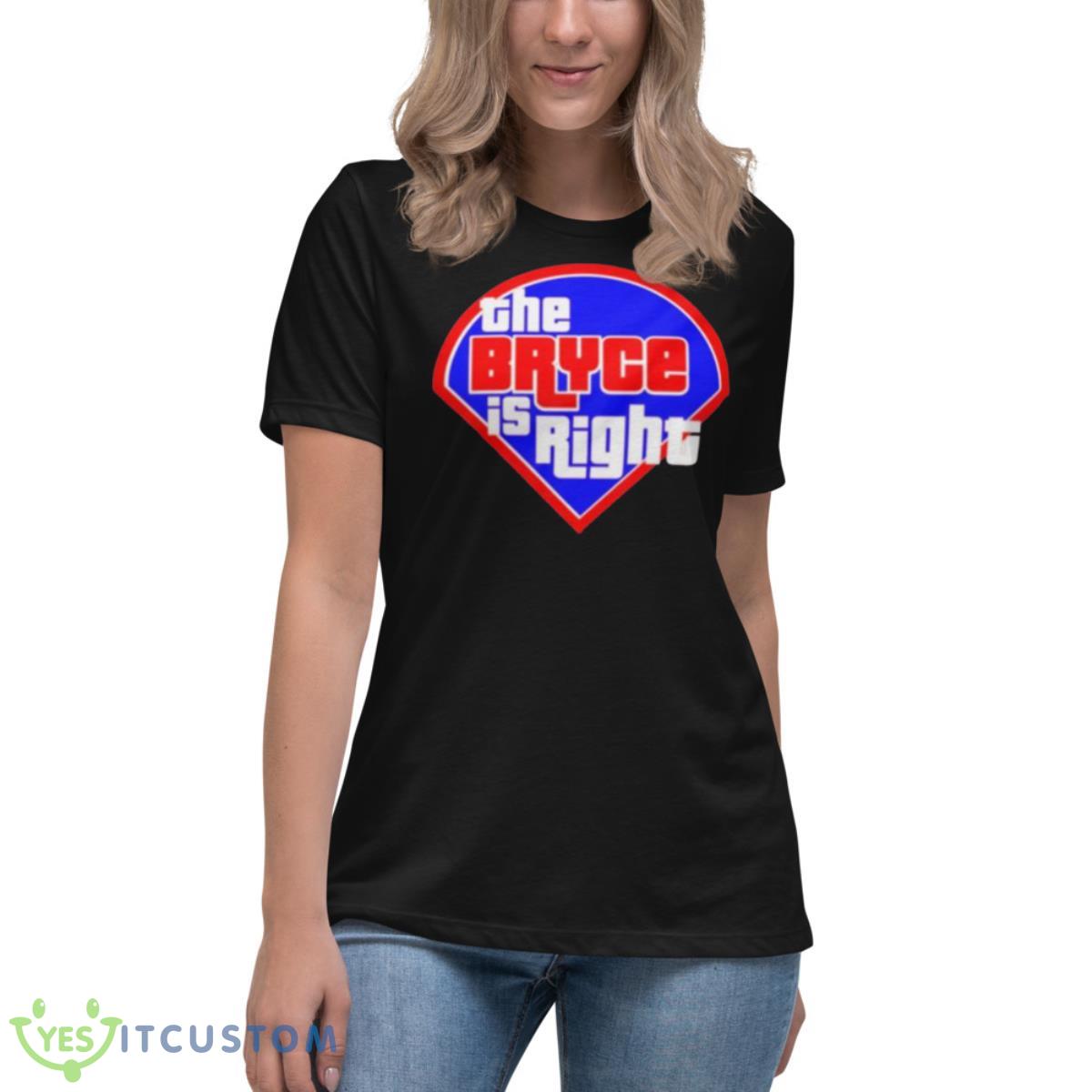 The Bryce Is Right Philly 2023 Shirt 6 The Bryce Is Right Philly 2023 Shirt - Women's Relaxed Short Sleeve Jersey Tee