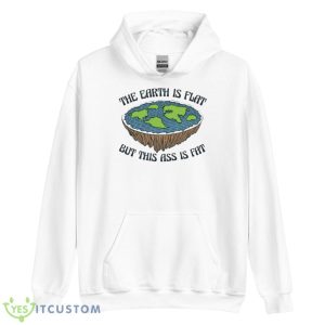 The Earth Is Flat But This Ass Is Fat Shirt 7 The Earth Is Flat But This Ass Is Fat Shirt - Unisex Heavy Blend Hooded Sweatshirt