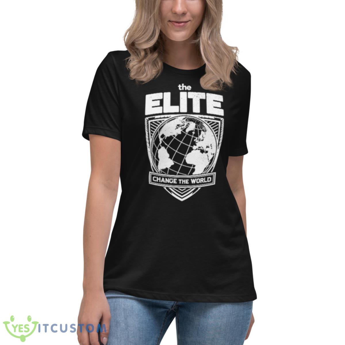 The Elite Change The World Shirt 6 The Elite Change The World Shirt - Women's Relaxed Short Sleeve Jersey Tee