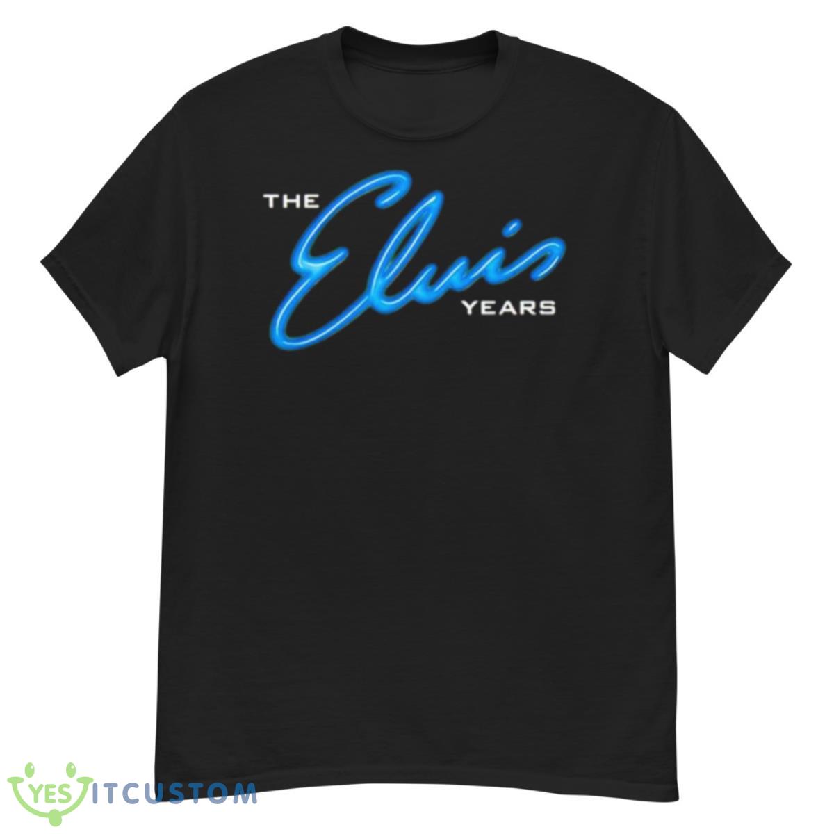 The Elvis Years Shirt 12 The Elvis Years Shirt - G500 Men’s Classic T-Shirt