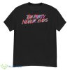 The Party Never Ends Shirt - G500 Men’s Classic T-Shirt