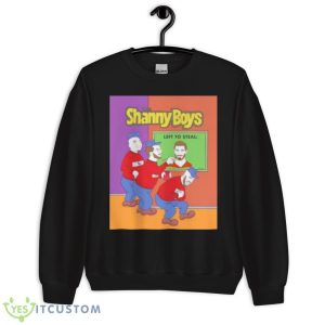 The Shanny Boys Left To Steal Shirt 8 The Shanny Boys Left To Steal Shirt - Unisex Crewneck Sweatshirt
