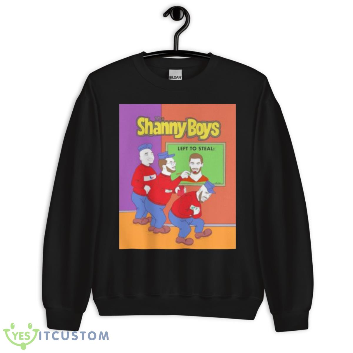 The Shanny Boys Left To Steal Shirt 3 The Shanny Boys Left To Steal Shirt - Unisex Crewneck Sweatshirt