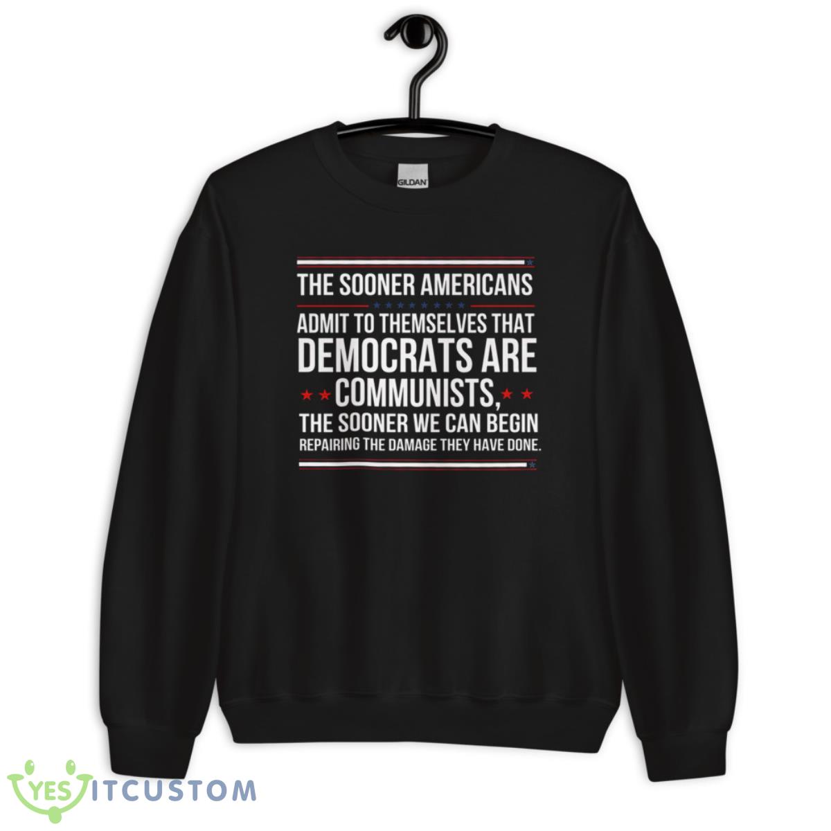 The Sooner Americans Admit To Themselves That Democrats Shirt 3 The Sooner Americans Admit To Themselves That Democrats Shirt - Unisex Crewneck Sweatshirt