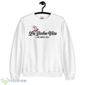The Sweet Life La Dolce Vita Shirt - Unisex Heavy Blend Crewneck Sweatshirt