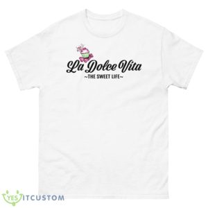 The Sweet Life La Dolce Vita Shirt - 500 Men’s Classic Tee Gildan