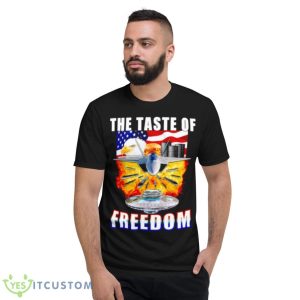 The Taste Of Freedom Shirt - Short Sleeve T-Shirt